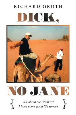 Dick, No Jane: Si tratta di me, Richard Ho alcune buone storie di vita - Dick, No Jane: It's About Me, Richard I Have Some Good Life Stories