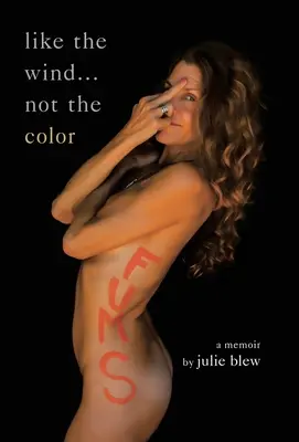 Come il vento... non il colore: un libro di memorie - Like the Wind...Not the Color: A Memoir