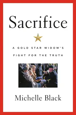 Sacrificio: La lotta della vedova di una stella d'oro per la verità - Sacrifice: A Gold Star Widow's Fight for the Truth
