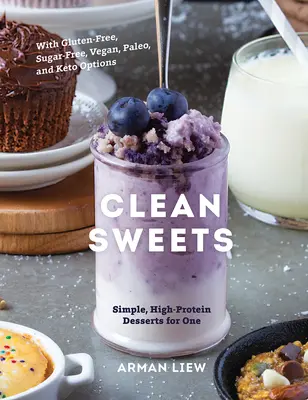 Dolci puliti: Dolci semplici e iperproteici per una sola persona - Clean Sweets: Simple, High-Protein Desserts for One
