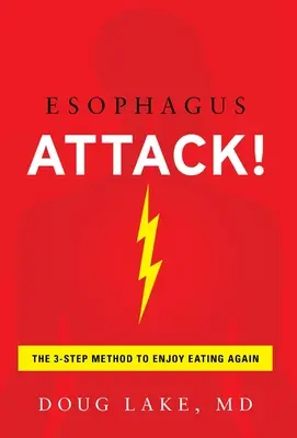 Attacco all'esofago: il metodo in 3 fasi per tornare a mangiare con piacere - Esophagus Attack!: The 3-Step Method to Enjoy Eating Again
