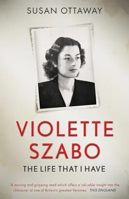 Violette Szabo: La vita che ho - Violette Szabo: The life that I have