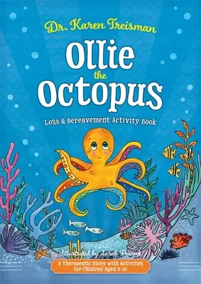 Libro di attività sulla perdita e il lutto di Ollie il polpo: Una storia terapeutica con attività per bambini dai 5 ai 10 anni - Ollie the Octopus Loss and Bereavement Activity Book: A Therapeutic Story with Activities for Children Aged 5-10