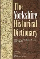 Il dizionario storico dello Yorkshire: Un glossario delle parole dello Yorkshire dal 1120 al 1900 [2 volumi]. - The Yorkshire Historical Dictionary: A Glossary of Yorkshire Words, 1120-C.1900 [2 Volume Set]