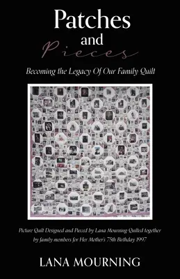 Toppe e pezzi: Diventare l'eredità della nostra trapunta di famiglia - Patches and Pieces: Becoming the Legacy Of Our Family Quilt