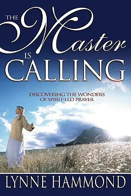 Il Maestro chiama: Scoprire le meraviglie della preghiera guidata dallo Spirito - The Master Is Calling: Discovering the Wonders of Spirit-Led Prayer