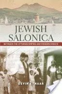 Salonicco ebraica: Tra l'Impero Ottomano e la Grecia moderna - Jewish Salonica: Between the Ottoman Empire and Modern Greece