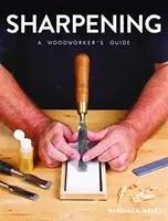 Affilatura: Guida per il falegname - Sharpening: A Woodworker's Guide