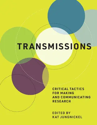 Trasmissioni: Tattiche critiche per fare e comunicare la ricerca - Transmissions: Critical Tactics for Making and Communicating Research