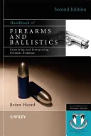 Manuale delle armi da fuoco e della balistica - Esaminare e interpretare le prove forensi - Handbook of Firearms and Ballistics - Examining and Interpreting Forensic Evidence