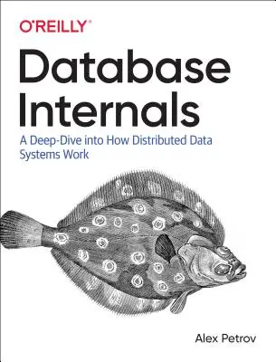 Gli interni dei database: Un'immersione profonda nel funzionamento dei sistemi di dati distribuiti - Database Internals: A Deep Dive Into How Distributed Data Systems Work