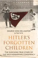 I bambini dimenticati di Hitler - La sconvolgente storia vera della cospirazione nazista dei rapimenti - Hitler's Forgotten Children - The Shocking True Story of the Nazi Kidnapping Conspiracy