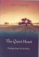 Il cuore tranquillo: Mettere lo stress al suo posto - The Quiet Heart: Putting Stress in Its Place