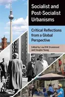 Urbanismi socialisti e post-socialisti: Riflessioni critiche da una prospettiva globale - Socialist and Post-Socialist Urbanisms: Critical Reflections from a Global Perspective