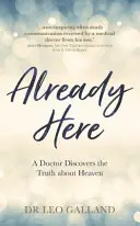 Già qui - Un medico scopre la verità sul paradiso - Already Here - A Doctor Discovers the Truth about Heaven