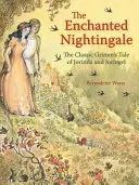 L'usignolo incantato: La classica storia dei Grimm di Jorinda e Joringel - The Enchanted Nightingale: The Classic Grimm's Tale of Jorinda and Joringel