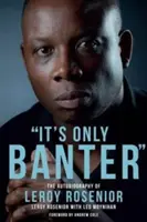 È solo una battuta: L'autobiografia di Leroy Rosenior - It's Only Banter: The Autobiography of Leroy Rosenior