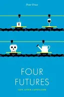 Quattro futuri: La vita dopo il capitalismo - Four Futures: Life After Capitalism