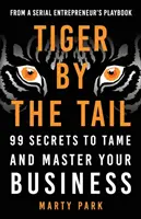 La tigre per la coda: 99 segreti per domare e dominare il vostro business - Tiger by the Tail: 99 Secrets to Tame and Master Your Business