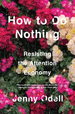 Come non fare nulla: resistere all'economia dell'attenzione - How to Do Nothing: Resisting the Attention Economy