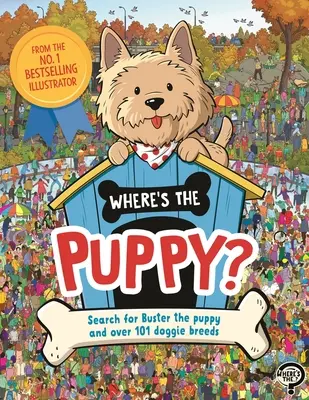 Dov'è il cucciolo? Alla ricerca di Buster il cucciolo e di oltre 101 razze canine - Where's the Puppy?: Search for Buster the Puppy and Over 101 Doggie Breeds