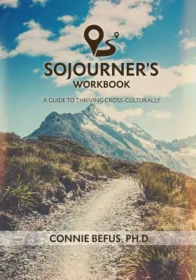 Il libro di lavoro del Sojourner: Una guida per prosperare a livello interculturale - Sojourner's Workbook: A Guide to Thriving Cross-Culturally