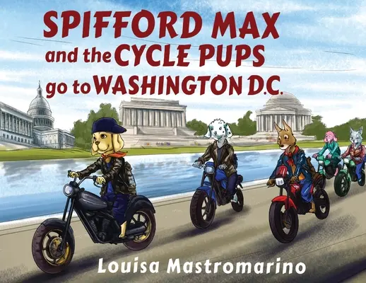 Spifford Max e i cuccioli del ciclo vanno a Washington, D.C. - Spifford Max and the Cycle Pups Go to Washington, D.C.