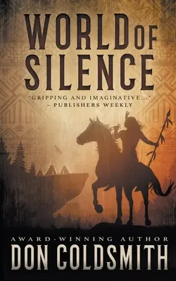 Il mondo del silenzio: Un autentico romanzo western - World of Silence: An Authentic Western Novel