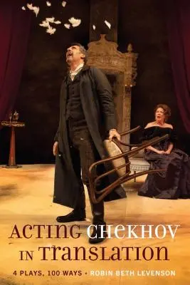 Recitare Cechov in traduzione; 4 opere, 100 modi - Acting Chekhov in Translation; 4 Plays, 100 Ways