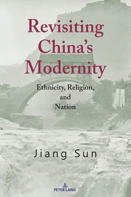 Rivisitare la modernità della Cina: etnia, religione e nazione - Revisiting China's Modernity; Ethnicity, Religion, and Nation