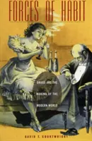 Forze dell'abitudine: Le droghe e la costruzione del mondo moderno - Forces of Habit: Drugs and the Making of the Modern World