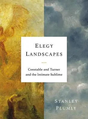 Paesaggi dell'eleganza: Constable e Turner e il sublime intimo - Elegy Landscapes: Constable and Turner and the Intimate Sublime