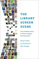 La scena dello schermo della biblioteca: Alfabetizzazione al cinema e ai media nelle scuole, nei college e nelle comunità - The Library Screen Scene: Film and Media Literacy in Schools, Colleges, and Communities