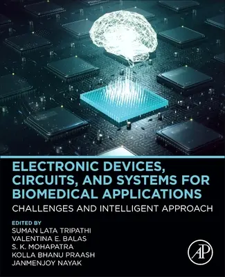 Dispositivi, circuiti e sistemi elettronici per applicazioni biomediche: Sfide e approccio intelligente - Electronic Devices, Circuits, and Systems for Biomedical Applications: Challenges and Intelligent Approach