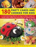 180 Torte e biscotti da festa per bambini: Un'appetitosa selezione di ricette facili da seguire per torte, biscotti, focacce e muffin originali per le feste dei bambini. - 180 Party Cakes and Cookies for Kids: A Mouthwatering Selection of Easy-To-Follow Recipes for Novelty Cakes, Cookies, Buns and Muffins for Children's