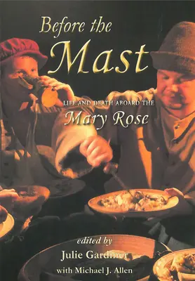 Before the Mast 2 Volume Set: Vita e morte a bordo della Mary Rose - Before the Mast 2 Volume Set: Life and Death Aboard the Mary Rose