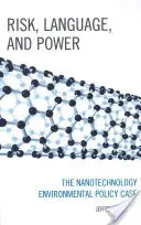 Rischio, linguaggio e potere: il caso della politica ambientale sulle nanotecnologie - Risk, Language, and Power: The Nanotechnology Environmental Policy Case