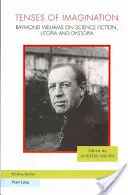 I tempi dell'immaginazione: Raymond Williams su fantascienza, utopia e distopia - Tenses of Imagination: Raymond Williams on Science Fiction, Utopia and Dystopia