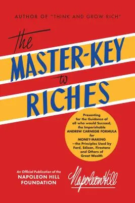 La Chiave del Maestro per la Ricchezza: Pubblicazione ufficiale della Fondazione Napoleon Hill - The Master-Key to Riches: An Official Publication of the Napoleon Hill Foundation