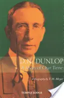 D. N. Dunlop: Un uomo del nostro tempo: una biografia - D. N. Dunlop: A Man of Our Time: A Biography