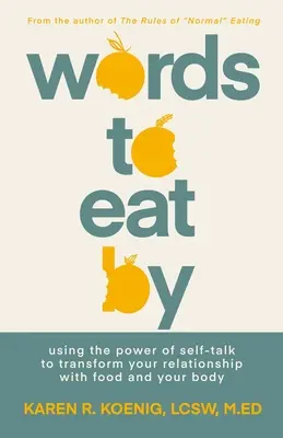 Parole da mangiare: Usare il potere del linguaggio di sé per trasformare il rapporto con il cibo e il corpo - Words to Eat by: Using the Power of Self-Talk to Transform Your Relationship with Food and Your Body