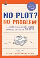 Niente trama? Nessun problema! Edizione riveduta e ampliata: Una guida a basso stress e alta velocità per scrivere un romanzo in 30 giorni - No Plot? No Problem! Revised and Expanded Edition: A Low-Stress, High-Velocity Guide to Writing a Novel in 30 Days