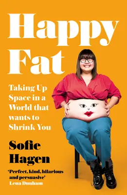 Grasso felice: occupare spazio in un mondo che vuole rimpicciolirti - Happy Fat: Taking Up Space in a World That Wants to Shrink You