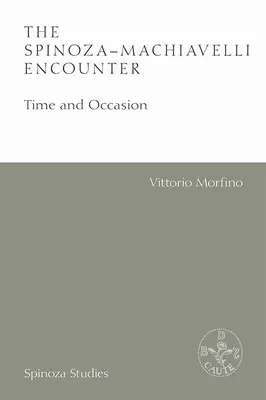 L'incontro Spinoza-Machiavelli: Tempo e occasione - The Spinoza-Machiavelli Encounter: Time and Occasion