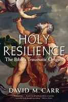 La santa resilienza: Le origini traumatiche della Bibbia - Holy Resilience: The Bible's Traumatic Origins