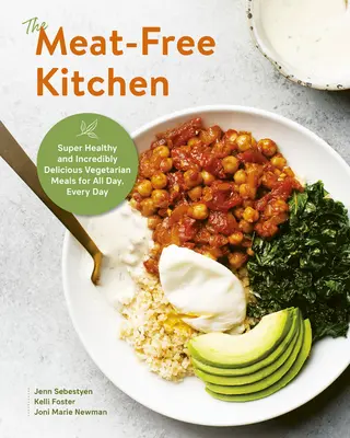 La cucina senza carne: Pasti vegetariani super sani e incredibilmente deliziosi per tutto il giorno, tutti i giorni - The Meat-Free Kitchen: Super Healthy and Incredibly Delicious Vegetarian Meals for All Day, Every Day