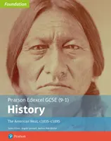Edexcel GCSE (9-1) History Foundation The American West, c1835-c1895 Libro dello studente - Edexcel GCSE (9-1) History Foundation The American West, c1835-c1895 Student Book