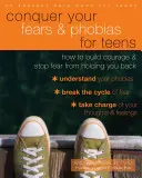 Conquista le tue paure e fobie per adolescenti: Come costruire il coraggio e impedire alla paura di ostacolarti - Conquer Your Fears and Phobias for Teens: How to Build Courage and Stop Fear from Holding You Back