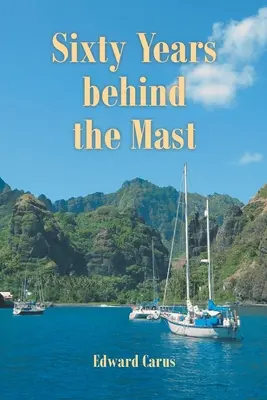 Sessant'anni dietro l'albero maestro - Sixty Years behind the Mast