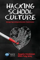 Hacking della cultura scolastica: Progettare classi compassionevoli - Hacking School Culture: Designing Compassionate Classrooms